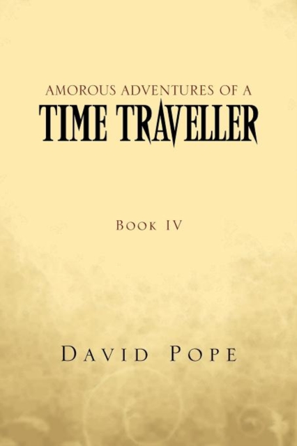 Amorous Adventures of a Time Traveller : Book IV, Paperback / softback Book