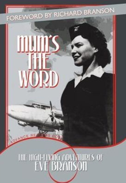 Mum's the Word : The High-Flying Adventures of Eve Branson, Hardback Book