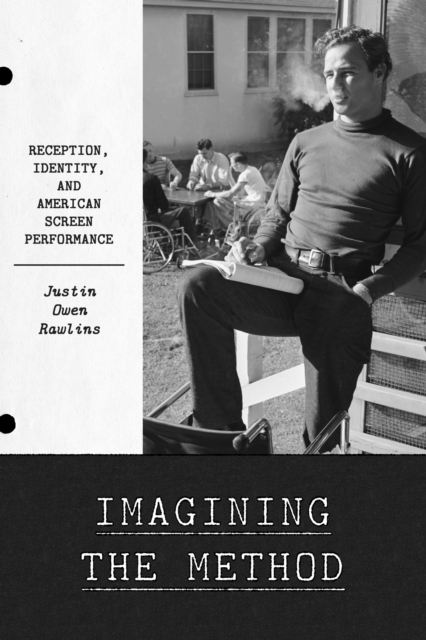 Imagining the Method : Reception, Identity, and American Screen Performance, Hardback Book