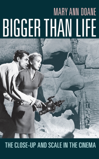 Bigger Than Life : The Close-Up and Scale in the Cinema, Hardback Book