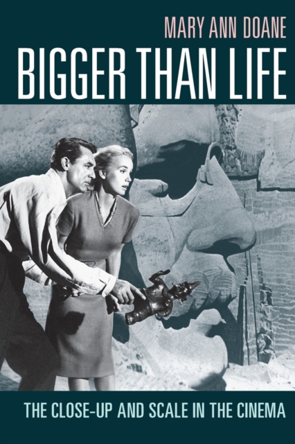 Bigger Than Life : The Close-Up and Scale in the Cinema, Paperback / softback Book