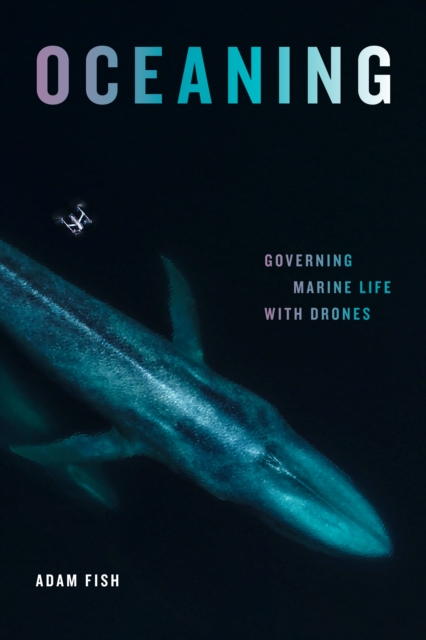 Oceaning : Governing Marine Life with Drones, Hardback Book
