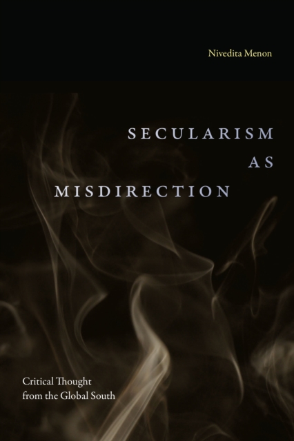 Secularism as Misdirection : Critical Thought from the Global South, Hardback Book