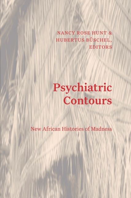 Psychiatric Contours : New African Histories of Madness, PDF eBook