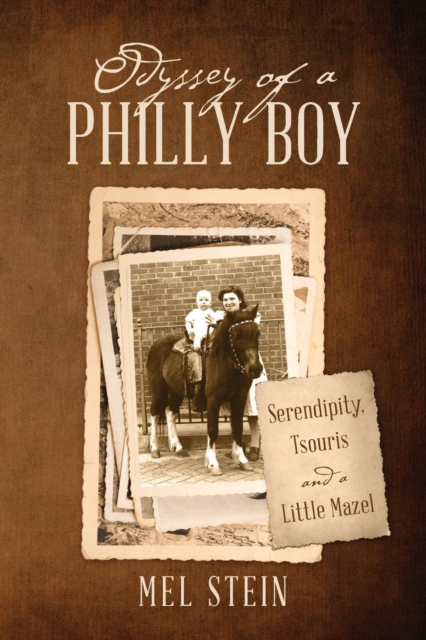 Odyssey of a Philly Boy : Serendipity, Tsouris and a Little Mazel, Paperback / softback Book