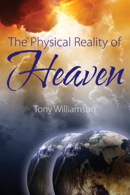 The Physical Reality of Heaven, Paperback / softback Book