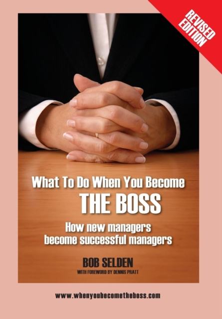 What to Do When You Become the Boss : How New Managers Become Successful Managers, Hardback Book