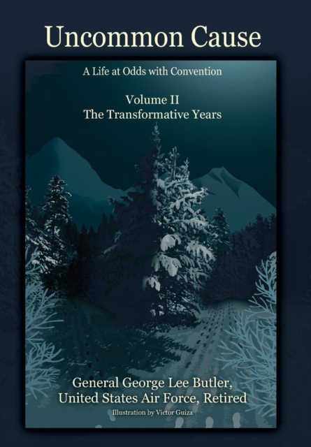 Uncommon Cause - Volume II : A Life at Odds with Convention - The Transformative Years, Hardback Book