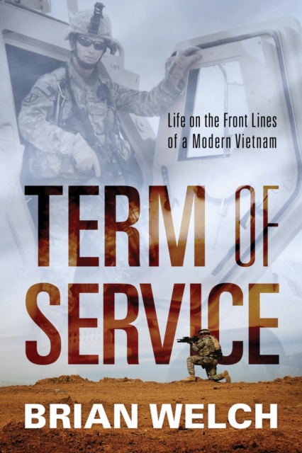 Term of Service : Life on the Front Lines of a Modern Vietnam, Paperback / softback Book