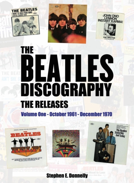 The Beatles Discography - The Releases : Volume One - October 1961 - December 1970, Hardback Book