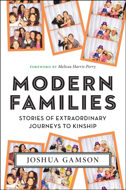 Modern Families : Stories of Extraordinary Journeys to Kinship, Hardback Book
