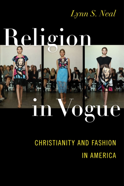 Religion in Vogue : Christianity and Fashion in America, Hardback Book