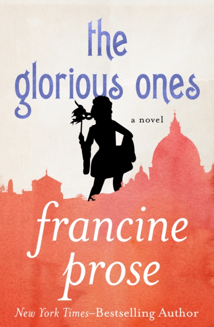 The Glorious Ones : A Novel, PDF eBook