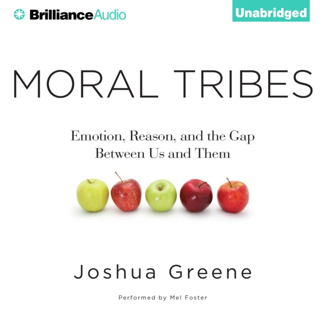 Moral Tribes : Emotion, Reason, and the Gap Between Us and Them, eAudiobook MP3 eaudioBook