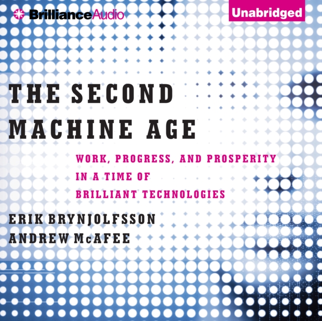 The Second Machine Age : Work, Progress, and Prosperity in a Time of Brilliant Technologies, eAudiobook MP3 eaudioBook