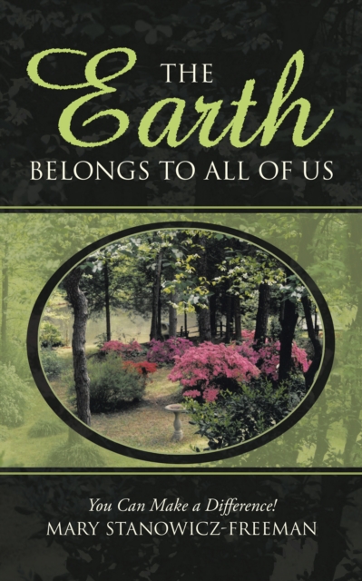 The Earth Belongs to All of Us : You Can Make a Difference!, EPUB eBook