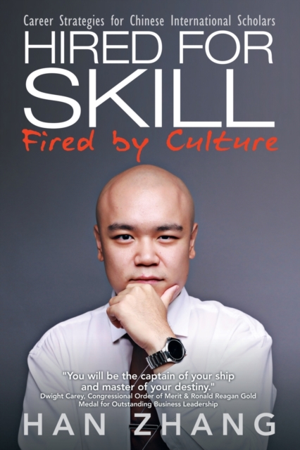 Hired for Skill Fired by Culture : Career Strategies for Chinese International Scholars, Paperback / softback Book