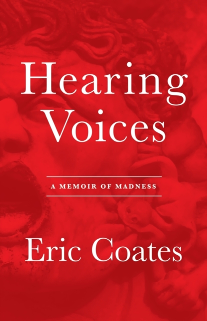 Hearing Voices : A Memoir of Madness, Paperback / softback Book