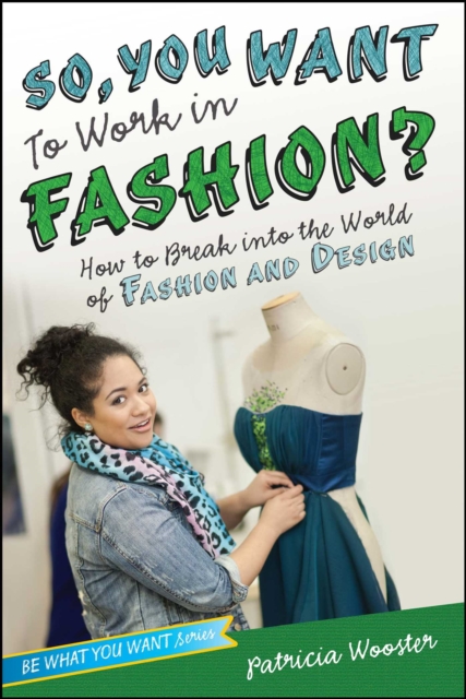 So, You Want to Work in Fashion? : How to Break into the World of Fashion and Design, EPUB eBook