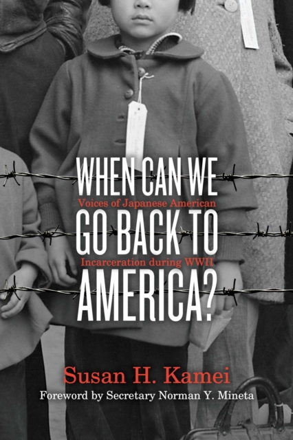 When Can We Go Back to America? : Voices of Japanese American Incarceration during WWII, EPUB eBook