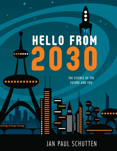 Hello from 2030 : The Science of the Future and You, EPUB eBook