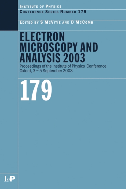 Electron Microscopy and Analysis 2003 : Proceedings of the Institute of Physics Electron Microscopy and Analysis Group Conference, 3-5 September 2003, PDF eBook