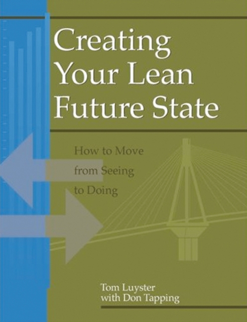 Creating Your Lean Future State : How to Move from Seeing to Doing, PDF eBook
