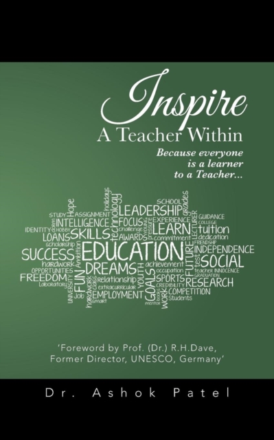 Inspire a Teacher Within : Because Everyone Is a Learner to a Teacher..., Paperback / softback Book
