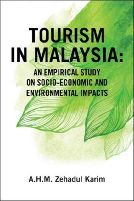 Tourism in Malaysia : An Empirical Study on Socio-Economic and Environmental Impacts, Paperback / softback Book