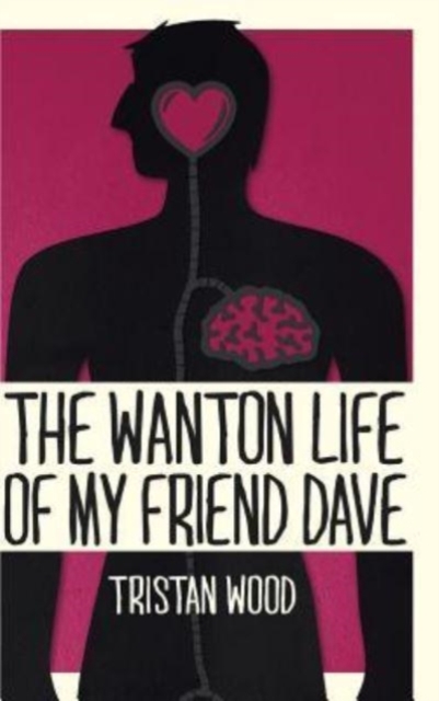 The Wanton Life of My Friend Dave, Hardback Book