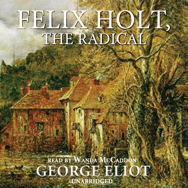 Felix Holt, the Radical, eAudiobook MP3 eaudioBook