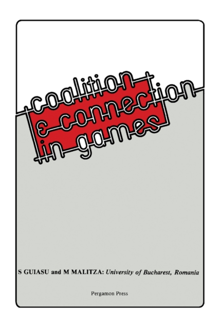 Coalition and Connection in Games : Problems of Modern Game Theory Using Methods Belonging to Systems Theory and Information Theory, PDF eBook