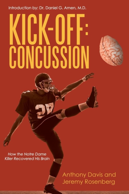 Kick-Off Concussion : How the Notre Dame Killer Recovered His Brain, Paperback / softback Book
