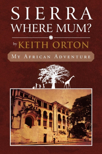 Sierra Where Mum? : My African Adventure, Paperback / softback Book