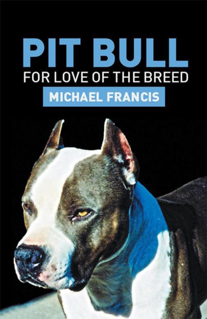 Pit Bull : For Love of the Breed, EPUB eBook