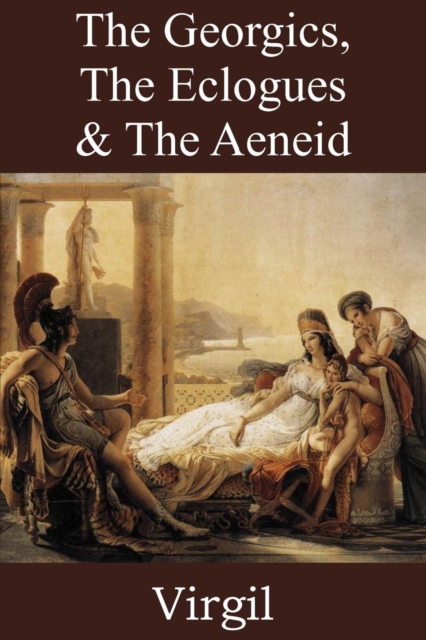 The Georgics, The Eclogues & The Aeneid, Paperback / softback Book