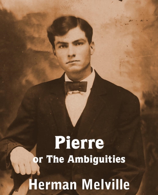 Pierre or the Ambiguities, Paperback / softback Book