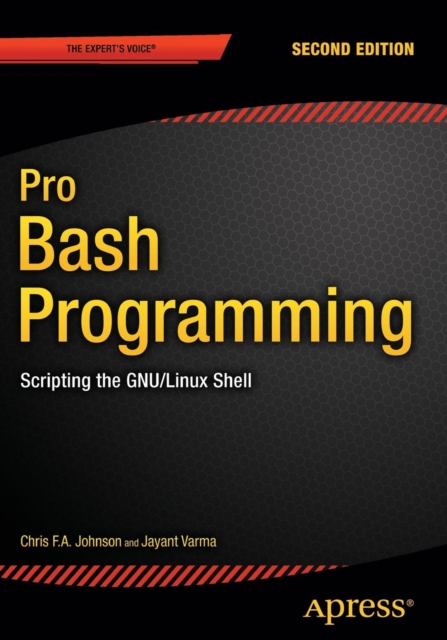 Pro Bash Programming, Second Edition : Scripting the GNU/Linux Shell, Paperback / softback Book