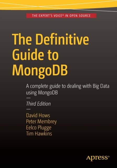 The Definitive Guide to MongoDB : A complete guide to dealing with Big Data using MongoDB, Paperback / softback Book