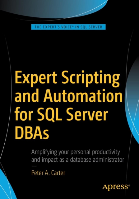 Expert Scripting and Automation for SQL Server DBAs, Paperback / softback Book