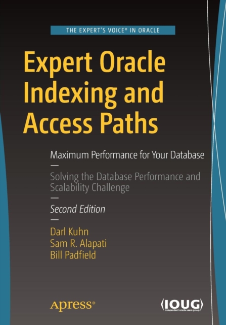 Expert Oracle Indexing and Access Paths : Maximum Performance for Your Database, Paperback / softback Book