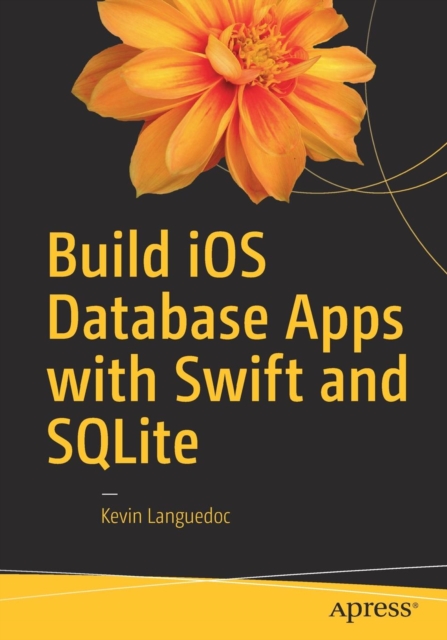 Build iOS Database Apps with Swift and SQLite, Paperback / softback Book