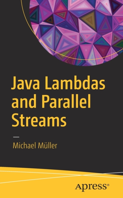 Java Lambdas and Parallel Streams, Paperback / softback Book