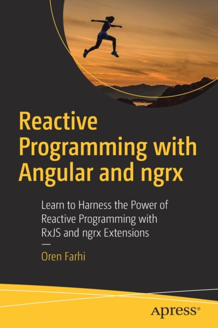 Reactive Programming with Angular and ngrx : Learn to Harness the Power of Reactive Programming with RxJS and ngrx Extensions, Paperback / softback Book