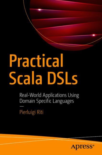 Practical Scala DSLs : Real-World Applications Using Domain Specific Languages, Paperback / softback Book