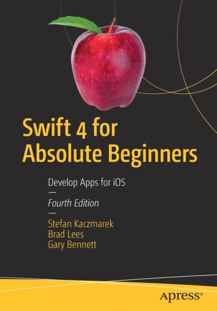 Swift 4 for Absolute Beginners : Develop Apps for iOS, Paperback / softback Book