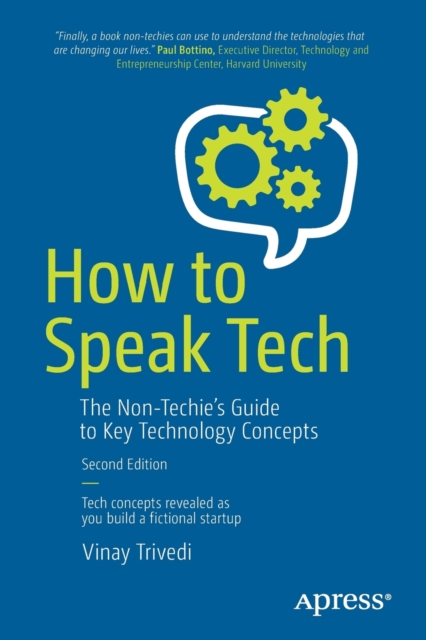 How to Speak Tech : The Non-Techie’s Guide to Key Technology Concepts, Paperback / softback Book