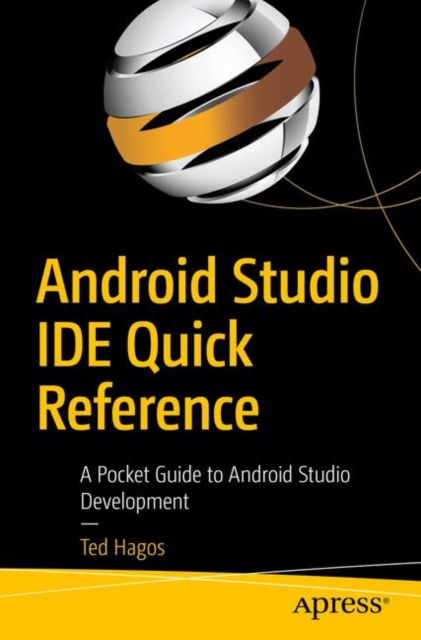 Android Studio IDE Quick Reference : A Pocket Guide to Android Studio Development, Paperback / softback Book