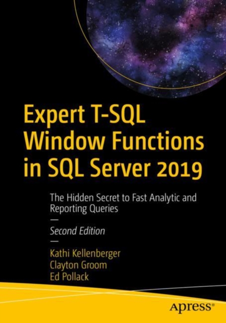 Expert T-SQL Window Functions in SQL Server 2019 : The Hidden Secret to Fast Analytic and Reporting Queries, Paperback / softback Book