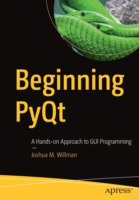Beginning PyQt : A Hands-on Approach to GUI Programming, Paperback / softback Book